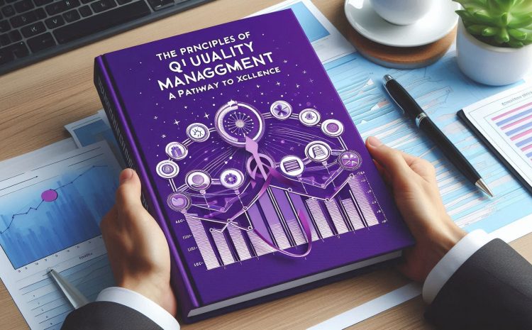  The Principles of Quality Management: A Pathway to Excellence